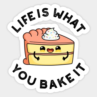 Life Is What You Bake It Cute Food Pun Sticker